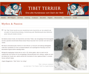 tibet-terrier-wissen.de: Tibet Terrier - Wissen, Rasse, Zucht | Alles über diese ursprüngliche und robuste Rasse
Informationen über eine uralte und einzigartige Tibetische Hunderasse. Rasseporträt, Zucht, Gesundheit, Pflege, Erziehung etc.