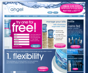 angelsprings.co.uk: Water Coolers | Bottled Water Cooler | Mains Fed Coolers | Angel Springs
Angel Springs are a national supplier of water coolers, bottled water coolers and mains fed coolers. Angel offers all water coolers with the first two months ‘Free' and a 48 hour installation Period!!! To view the different water cooler packages Angel offers please Click here to find out more…