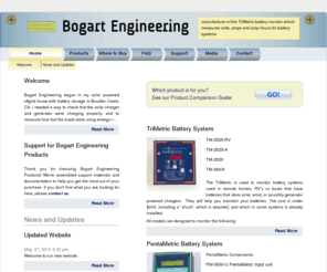 bogartengineering.com: Bogart Engineering | manufacturer of the TriMetric battery monitor which measures volts, amps and amp-hours for battery systems
Bogart Engineering: manufacturer of the TriMetric and PentaMetric battery monitor which measures volts, amps and amp-hours for battery systems used in homes, RV's and boats.