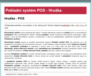 hruska.biz: Hruška - POS
Pokladní systém  je součástí Ekonomického Systému manas. Lze využít až 24 pokladen. Zboží zadáváme do Pokladního systému prostřednictvím čárkových kódů, zboží je dále možné zadat číslem nebo názvem nebo jako skupinu zboží.