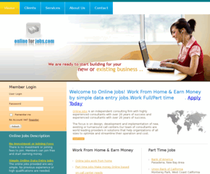 onlineforjobs.com: Part Time Jobs | Data Entry Jobs | Earn Money | Online Work From Home  | Part Time Jobs For Students | Part Time Jobs For Housewives | OnlineForJobs.com - 
part time jobs for students & housewives. Work from Home doing data entry jobs. Earn Rs. 50,000/month. No investment. Free Training. Earn Money online doing Part Time Jobs. Part time jobs for all. Online Data Entry. Data entry jobs.