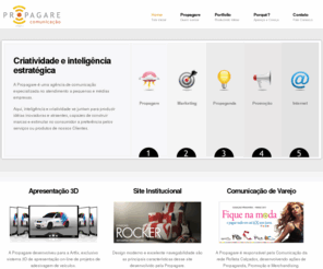 propagare.net: Propagare - Comunicação para pequenas e médias empresas
A Propagare é uma agência especializada no atendimento a pequenas e médias empresas. Aqui, inteligência e criatividade se juntam para produzir idéias de comunicação inovadoras e atraentes, capazes de construir marcas, criar e estimular no consumidor a preferência pelos serviços ou produtos de nossos Clientes.