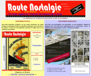 routenostalgie.org: Route Nostalgie
Route Nostalgie, éditeur de magazine, et organisateur d'événements dans le secteur du patrimoine routier, et les sujets en lien avec, la signalisation, les cartes routières, les guides touristiques, les circuits, les autodromes, les objets d'art sur le thème.
