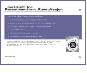 selvutvikling.org: Institutt for Person-sentrert Konsultasjon
Vi arbeider med selvutviklingsgrupper for ledere, intern-utvikling med teambygging, rdgivende samtaler og coaching for topp- og mellomledere, samlivsterapi, og utvikling av bedrifts-styrer.