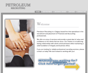 petroleumrecruiting.com: Petroleum Recruiting
Petroleum Recruiting is a Calgary based firm that specializes in the recruitment and placement of financial and accounting professionals.