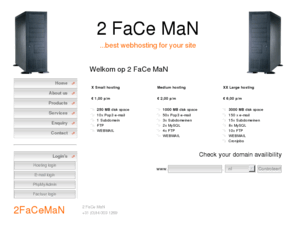 2faceman.com: 2 FaCe MaN: Webhosting, Webdesign, PC Onderhoud & Installatie's
...best webhosting for your site