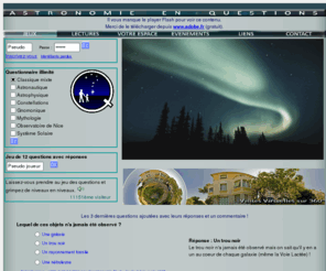 astronomie-en-questions.com: Astronomie en questions
Qui veut gagner des toiles. Un site pour apprendre l'astronomie tout en questions. 
						Un grand qcm avec les rponses accessibles.Connectez vous et voyez vos rsultats, 
						apportez ou commentez des questions d'astronomie.