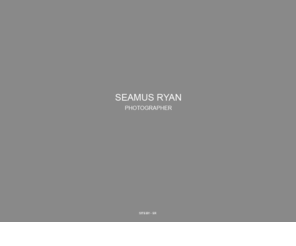seamusryan.co.uk: SEAMUS RYAN PHOTOGRAPHY
SEAMUS RYAN PHOTOGRAPHY