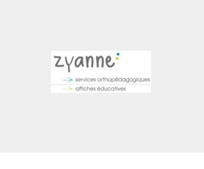 zyanne.com: Zyanne - Services orthopédagogiques et affiches éducatives
