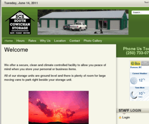 southcowichanstorage.com: South Cowichan Storage - Your clean, climate controlled solution for personal or business storage needs.
South Cowichan Storage Ltd. is located conveniently off the Trans Canada Highway in Cobble Hill, BC, Vancouver Island.  The premises is new, safe, clean and secure as it is fully fenced, has outdoor lighting, and video surveillance.  The steel units are available in a variety of sizes and are climate controlled.  RV and boat storage are also available.  Moving vans are able to drive up in front of each unit.  The premises is open 7 days a week.