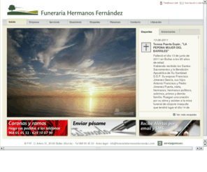 funerariahermanosfernandez.com: Funeraria Hermanos Fernández
Funeraria Hermanos Fernández es una empresa con una larga trayectoria que provee servicios funerarios en Bullas y su comarca