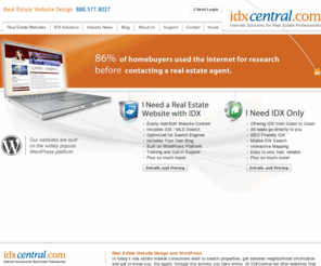 idxcentral.net: Real Estate Website Design, IDX Solutions, Real Estate Blogs, IDX Broker Reciprocity
IDXCentral.com specializes in real estate website designs built upon the WordPress platform that include IDX, interactive mapping and real estate blog. We offer IDX Solutions from Coast to Coast in over 150 markets.