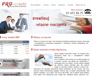 pro-credit.pl: Kredyty hipoteczne PoznaĹ, doradztwo kredytowe - Pro-credit.pl
Firma Pro-credit Ĺwiadczy usĹugi doradcze w zakresie kredytĂłw, finansĂłw i ubezpieczeĹ. Pomagamy znaleĹşÄ najlepszÄ dla paĹstwa ofertÄ.