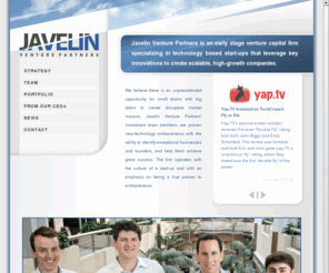 step5vp.org: Javelin Venture Partners
Javelin Venture Partners is an early stage venture capital firm specializing in technology based start-ups that leverage key innovations to create scalable, high-growth companies.