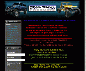 trailtough.com: Welcome to the Trail Tough Products
The best aftermarket and OEM off road and 4 wheel drive parts and accessories for Suzuki Samurai,Suzuki Sidekick and Geo Tracker