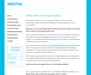 xantis.nl: Xantis - Home
Xantis levert diensten op het gebied van arbeid en gezondheid met als doel werknemers zo fit mogelijk te houden en te maken en om daardoor de werkgever te ondersteunen in het bereiken van zijn organisatiedoelen.