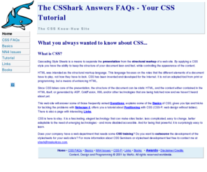 mako4css.com: MaKo 4 CSS - CSShark's Tutorial on CSS and CSS-P
Cascading Style Sheets (CSS) - a FAQ web site with tutorials about bugs and other issues.