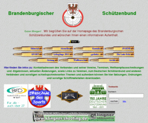 brandenburgischerschuetzenbund.org: Homepage des Brandenburgischen Schützenbundes - Vereine, Termine, Kontaktinfos
Sportschiessen im Land Brandenburg: Termine, Ergebnisse, Vereine, Kontaktinfos, Links und Downloads