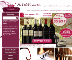 nosolovino.com: No Solo Vino .com - Todo un mundo, todo un placer
NoSoloVino.com es un portal buscador de vinos donde el público español encontrar y comparar productos relacionados con el mundo del vino.