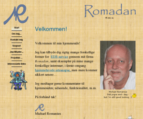 romanius.net: Romanius - start
Romadan er Michael Romanius EDB-firma med EDB-assistance og hjemmesidehjælp