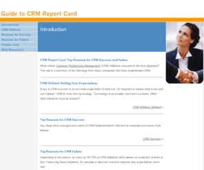 crm-resources.net: Top Reasons for CRM Success and Failure | CRM Report Card
What makes Customer Relationship Management (CRM) initiatives succeed or fail once deployed? This site is a summary of key learnings from many companies that have implemented CRM.