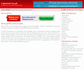capaciouscore.pl: Strona główna - CapaciousCore.pl :: Artykuły Kursy Porady Programowanie Freelancer PHP SQL
Programista PHP Freelancer - programowanie PHP MySQL CSS XHTML. Programista z pasją i kilkuletnim doświadczeniem.