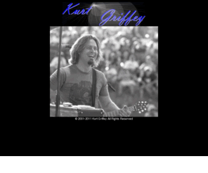 kurtgriffey.com: The Official Web Site of Kurt Griffey
The official web site of Kurt Griffey. Kurt is the Ultimate Hot Six-String Gunslinger!