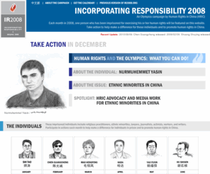 ir2008.com: Incorporating Responsibility 2008
Human Rights in China's (HRIC) Olympics Campaign is an integrated research and monitoring project targeting a range of actors to advocate scrutiny of the chinese government's human rights practices.