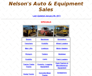 nelsonequip.com: Used heavy equipment for sale. Buy, Sell, Advertise,Locate.
Used Heavy Equipment for Sale. Nelson's Auto & Equipment Sales. Buy, Sell, and Locate Used Construction Equipment. Photo ads of used dozers, loaders, cranes, backhoes, excavators, scrapers and more. If you are looking to sell your equipment, whether it be one piece or a complete liquidation, take advantage of advertising it Free!