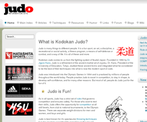 judoinfo.com: The original Judo Information Site
The official International Judo Information Site with comprehensive and authoritative original references on history, principles, philosophy, tournaments, techniques, club contacts, humor, art, books, and much more. A complete source of accurate information about judo as a martial art, Olympic sport, and form of education.