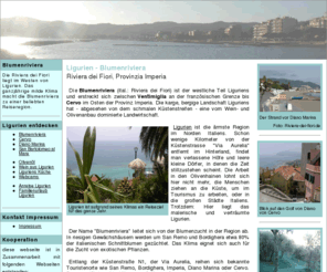 riviera-dei-fiori.de: Blumenriviera, Ligurien, Riviera dei Fiori
Die Blumenriviera (Riviera dei Fiori) ist der westliche Teil Liguriens und erstreckt sich zwischen Ventimiglia an der französischen Grenze bis Cervo im Osten der Provinz Imperia.