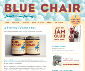 bluechairfruit.info: Blue Chair Fruit - Artisan Jams and Marmalades
Blue Chair Fruit makes the best jams and marmalades in the United States. Our fruit is sourced directly from local organic farmers in the Bay Area.