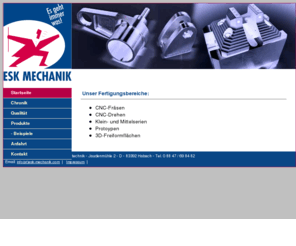 esk-mechanik.com: ESK Mechanik - Startseite
Die Firma ESK Mechanik bietet Präzisionstechnik für den Maschinenbau, Werkzeugbau, für Klein- und Mittelserien sowie Prototypen.