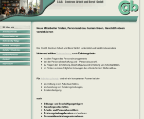 cab-personal.com: C.A.B.   Centrum  Arbeit und Beruf  GmbH    - Wir über uns
Personalberatung und -dienstleistungen - C.A.B.   Centrum  Arbeit und Beruf  GmbH 
private Arbeitsvermittlung, Gründungsberatung, Existenzgründung,   