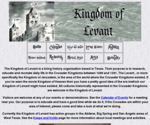 kingdomoflevant.com: Kingdom of Levant
Kingdom of Levant, a living history group dedicated to education and research of life in the Crusader Kingdoms and during the Middle Ages