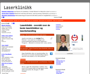 laserklinikk.com: Laserklinikk - oversikt over de beste laserklinikker og laserbehandling
Guide til laserklinikker i Norge og utlandet. Hvilke laserklinikker har best rykte? Hvor 
kan jeg få utført laserbehandling for øyne og kosmetisk laserbehandling?