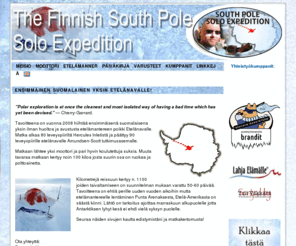 etelanapa.com: Etelänapa 2008 - South Pole 2008 - The Finnish South Pole Solo Expedition
Teemu Lakkasuo will ski to South Pole as the first Finnish person solo, unsupported and unassisted starting from Hercules Inlet and finishing to Amundsen-Scott base at the South Pole.