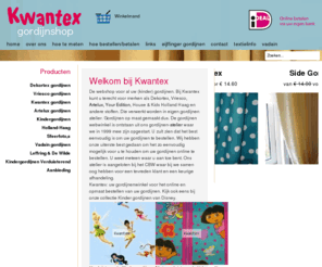 kwantex.nl: Gordijnen webshop vitrage overgordijn · Kwantex · gordijnen webshop
Gordijnen webwinkel met groot assortiment gordijnen. Gordijnmerken, Vriesco, Dekortex. Kindergordijnen. Kwantex: uw gordijnenwinkel voor het online en opmaat bestellen van uw gordijnen ( kinder gordijnen )