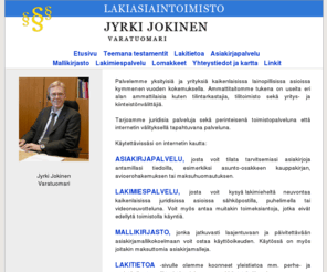 lakitieto.com: Lakiasiaintoimisto Jyrki Jokinen
Lakiasiaintoimisto Jyrki Jokisen kotisivu, mistä löydät mm. asiakirjamalleja sekä yleisesityksiä perhe- ja perintöoikeudesta.