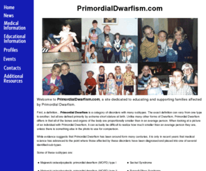 primordialdwarfism.org: PrimordialDwarfism.com
Information and support for parents and families of children with Primordial Dwarfism