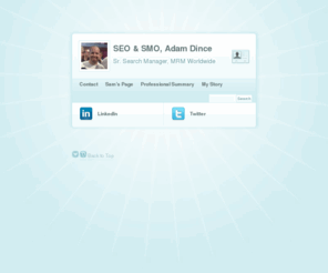 adamdince.com: SEO & SMO Professional | Adam Dince
This is the official Website of Adam Dince, SEO & SMO Professional.  Read more about me here and find links to my other sites.