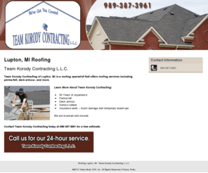 teamkorodycontracting.com: Roofing Lupton, MI  - Team Korody Contracting L.L.C.
Team Korody Contracting L.L.C. provides Roofing, Deck armour, verisco rubber to  Lupton, MI . Call 989-387-3961 for our 24-hour service.