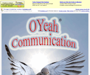 oyeah.us: OYeah Communication. Oyeah.us. Save Up To 20% On Each Of Your Monthly Bill. You MUST email oyeah.us@gmail.com to get "Save Up To 20% On Each Of Your Monthly Bill" prior to sign up any services.
