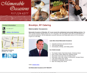 memorableoccasionsny.com: Catering Brooklyn, NY - Memorable Occasions 917-504-4377
Memorable Occasions of Brooklyn, NY provides professional catering services for various events or parties. Call 917-504-4377 today.