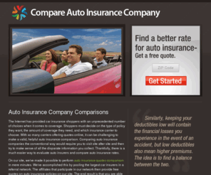 compareautoinsurancecompany.com: Car Insurance Company Comparisons
You can perform auto insurance company comparisons in minutes using our innovative quotation system. We'll show you at least four free quotes from various car insurers here.