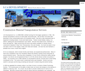 lcadevelopment.net: | LCA Development
LCA Development Inc. is a WBE/DBE certified trucking firm that began operations in 1980.  We provide transportation services on both public and private jobs. 