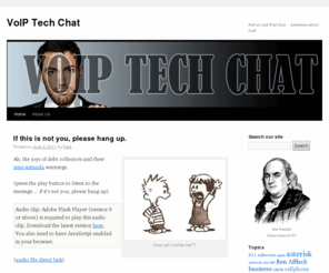 voiptechchat.com: Voip Tech Chat - Voice over IP Telephone and PBX Resource Site
VoIP Tech Chat provides technical voice over IP telephone support, information, and podcasts. Open Source VoIP and PBX.