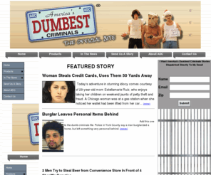 americasdumbestcriminals.com: America's Dumbest Criminals - Home
America's Dumbest Criminals. Welcome to the official site of America's Dumbest Criminals.