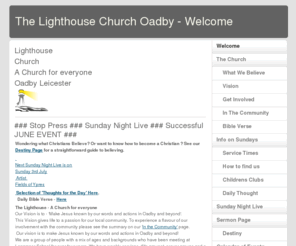 lighthousecf.co.uk: The Lighthouse Church Oadby - Welcome
The Lighthouse church is dedicated to making Jesus known by Word and Action in and around the Oadby area. We are a Bible believing Church open to the working of the Holy Spirit