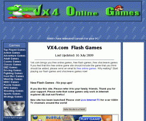 vx4.com: Free Online Flash Games | Flash, Java And Shockwave Games
Thousands of free online games to kill your daily boredom.